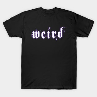 Weird T-Shirt